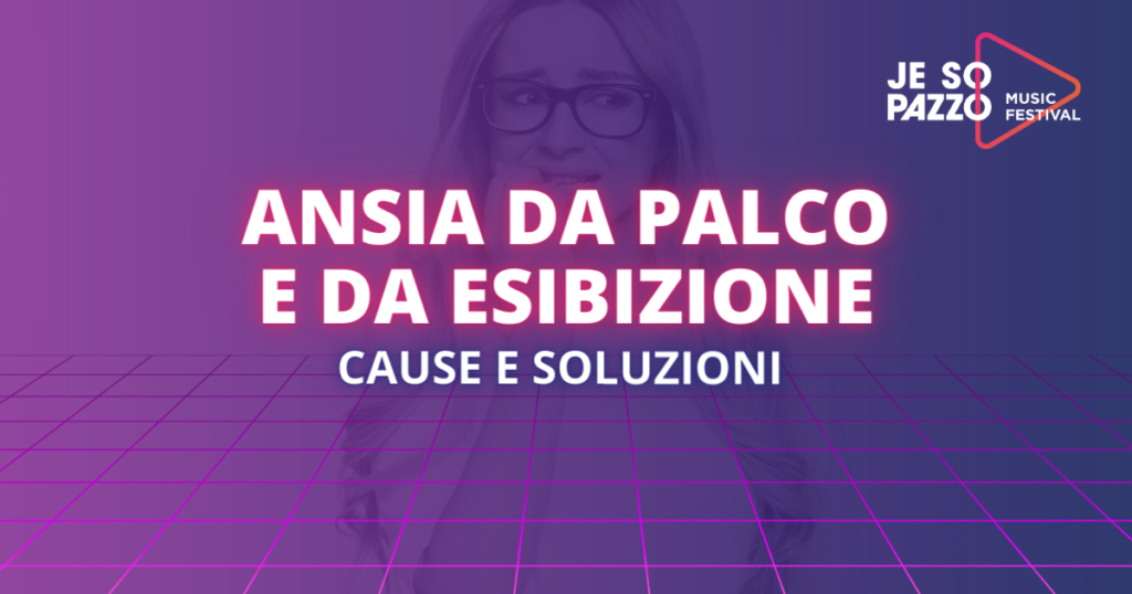 Ansia da palco e da esibizione: cause e soluzioni